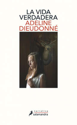 La vida verdadera. Adeline Dieudonné