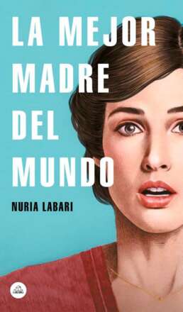 La mejor madre del mundo. Nuria Labari