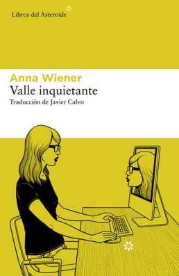 Valle inquietante. Anna Wiener