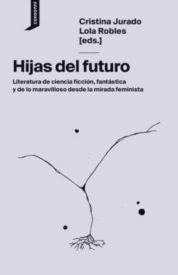 Hijas del futuro. Cristina Jurado, Lola Robles