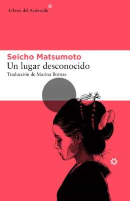 Un lugar desconocido. Seicho Matsumoto