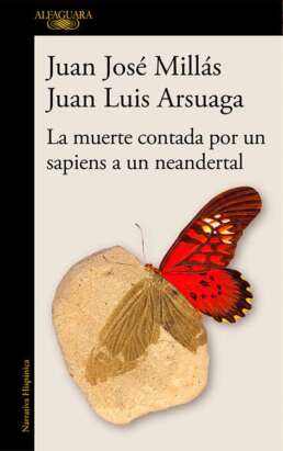 La muerte contada por un sapiens a un neandertal. Juan José Millas, Juan Luis Arsuaga