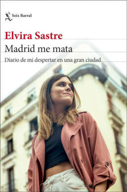 Madrid me mata. Elvira Sastre