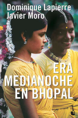 Era medianoche en Bhopal. Dominique Lapierre. Javier Moro