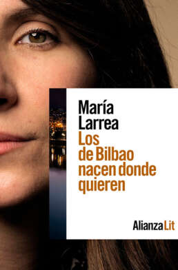 Los de Bilbao nacen donde quieren. María Larrea